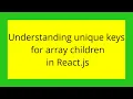 Understanding unique keys for array children in React js