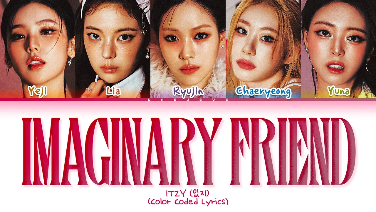 ITZY Imaginary Friend Lyrics (Color Coded Lyrics) ITZY Imaginary Friend Lyrics (Color Coded Lyrics)