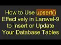 How to Use upsert Effectively in Laravel-9 to Insert or Update Your Database Tables
