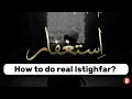 How to do real Istighfar ?