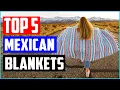 Best Mexican Blankets of 2021 Top 5 Picks