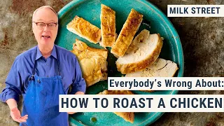 Everybody s Wrong About How to Roast a Chicken