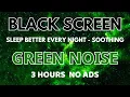 Download Lagu Soothing Green Noise Sound For Sleep Better Every Night - Black Screen | Sound In 3 Hours No ADS