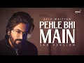 Download Lagu Pehle Bhi Main (Sad Version) - JalRaj | Self Written | Vishal Mishra | Animal