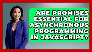 Are Promises Essential for Asynchronous Programming in JavaScript JavaScript Toolkit News