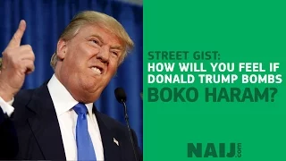 how would you feel if donald trump bombed boko haram like syria legit tv