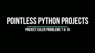 Project Euler Problems 7 10001st prime and 10 summation of primes