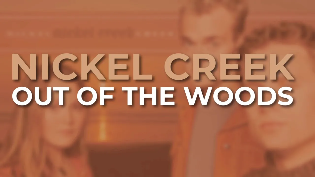Nickel Creek - Out Of The Woods (Official Audio) Nickel Creek - Out Of The Woods (Official Audio)