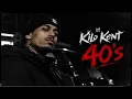 KILO KENT - 40’s (NEW VIDEO MUSIC)