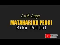 Download Lagu MATAHARiKU PERGI - Rika Potlot | Lirik Lagu