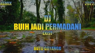 DJ BUIH JADI PERMADANI - EXIST || MUNGKINKAH DIRI INI DAPAT MERUBAH BUIH || TERBARU 2022