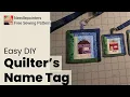 Quilter s Name Tag - Free Pattern and Tutorial