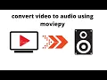 convert to using moviepy
