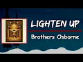 Brothers Osborne - Lighten Up (Lyrics)
