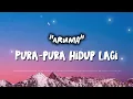 Aruma_Pura pura hidup lagi | lyrics