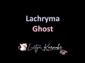 Lachryma - Ghost (Karaoke)