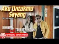 Download Lagu Rhenima \u0026 Taufiq Sondang - Aku Untukmu Sayang [Official Music Video HD]