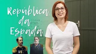 História do Brasil: República da Espada