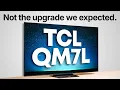 TCL QM7L Review One Step Forward One Step Back
