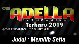 Download Om Adella terbaru 2019, memilih setia mp3. MP3