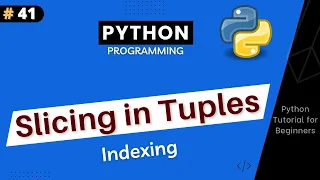 Slicing in Tuple What is Slicing Python Tutorial For Beginners Part