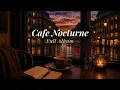 Cafe Nocturne An Evening in Motion Full Album Jazz Cafe Ambience Dusk to Midnight