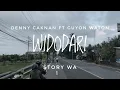 Denny Caknan Ft. Guyon Waton - Widodari || Story WA || Status WA