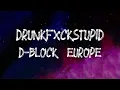 Lagu D-Block Europe - Drunkfxckstupid (Lyrics)