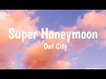 Owl City - Super Honeymoon (Lyrics)