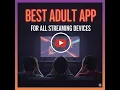 BEST ADULT APP FOR THE FIRESTICK