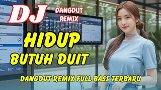 dj hidup butuh duit dangdut remix full bass viral tiktok terbaru 2025 dj x pro
