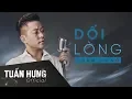 Download Lagu Dối Lòng | Tuấn Hưng | Lyrics Video