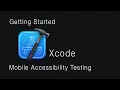 Getting Started with Xcode for Mobile Accessibility Testing