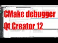 CMake debugger in Qt Creator 12 tutorial - December 2023