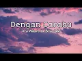 Download Lagu Dengan caraku ~ Arsy Widianto dan Brisia Jodie (lirik lagu) | TOP music Download Lagu Dengan caraku ~ Arsy Widianto dan Brisia Jodie (lirik lagu) | TOP music
