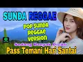 Lagu Lagu Sunda Reggae Populer 2025 || Pop Sunda Reggae Viral Banyak Dicari - Enak Diputar Saat Santai