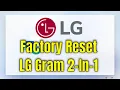 How To Factory Reset LG Gram 2-In-1 Walkthrough