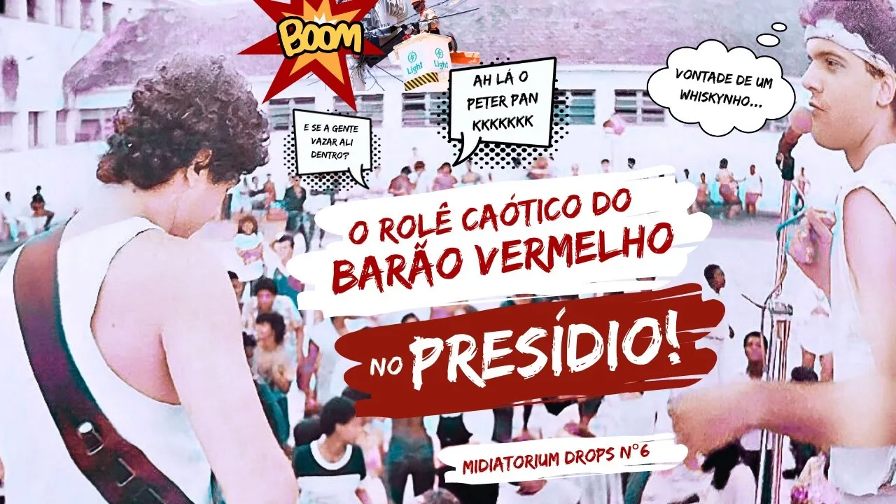 O rolê caótico do Barão Vermelho no presídio | Midiatorium Drops n°6