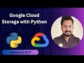 GCS with Python Create storage bucket and objects