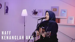 Download KENANGLAH AKU - NAFF | COVER BY UMIMMA KHUSNA MP3