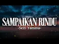 Selfi Yamma - Sampaikan Rindu || Lirik
