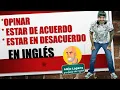 Como Opinar estar de acuerdo o desacuerdo en INGLES Muy facil
