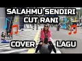 Lagu SALAHMU SENDIRI-CUT RANI.COVER LIRIK LAGU #laguviraltiktok