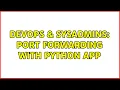 DevOps SysAdmins Port forwarding with Python app