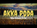 Akka Poda - Marbisuk Trio ||Cipt. Frans Sirait||VIDEO LIRIK-LAGU BATAK TERBARU