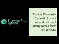 Cancer diagnosis dataset Train a neural network using Keras from TensorFlow