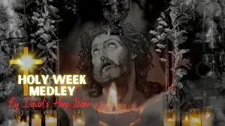 The Holy Week Medley ميدلي أسبوع الآلام By David S Harp Team Song Newsong Coptic Trending 