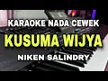 Lagu KUSUMA WIJAYA - PAWESTRI - NIKEN SALINDRY || KARAOKE NADA CEWEK WANITA (DANGDUT KOPLO) 