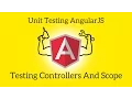 Unit Testing AngularJS - Lesson 5 Testing Controllers and Scope