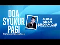 Lagu Doa Syukur Pagi, Lagu Menyembah Bapa, Renungan Harian Kristen, Renungan Saat Teduh, Doa Pagi